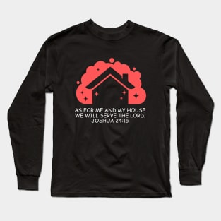 As For Me And My House We Will Serve The Lord | Bible Verse Joshua 24:15 Long Sleeve T-Shirt